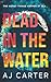 Dead in the Water by AJ Carter