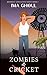 Zombies and Cricket