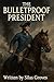 The Bulletproof President