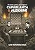 The Stories, Games, and Intrigues of Capablanca and Alekhine