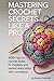 Mastering Crochet Secrets L...