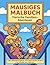 Mausiges Malbuch - Tierisch...