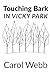 Touching Bark: In Vicky Park