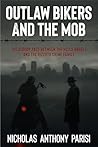 Outlaw Bikers and the Mob: The Bloody Pact Between the Hells Angels and the Rizzuto Crime Family (The Organized Crime Series Book 3)
