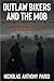 Outlaw Bikers and the Mob by Nicholas Anthony Parisi