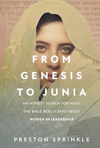 From Genesis to Junia: An Honest Search for What the Bible Really Says About Women in Leadership (Paperback)