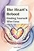 The Heart’s Reboot: Finding Yourself After Loss: A Guide to Healing, Rediscovering Self-Worth, and Rebuilding Confidence Post-Heartbreak