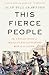 This Fierce People: The Untold Story of America's Revolutionary War in the South