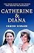 Catherine & Diana: The insi...