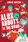 Alex Abbott is Undead: The fang-tastically funny diary of a reluctant vampire aged 11½