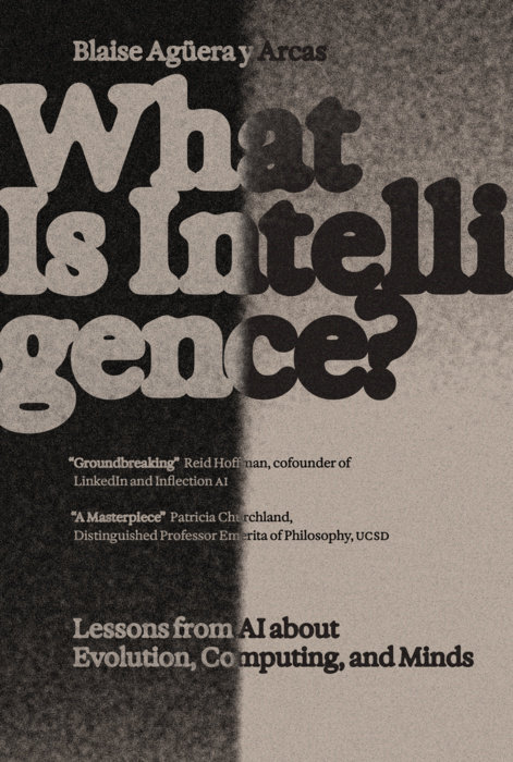 What Is Intelligence?: Lessons from AI About Evolution, Computing, and Minds (Antikythera)