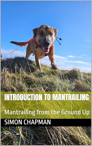 Introduction to Mantrailing: Mantrailing from the Ground Up (Kindle Edition)