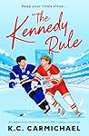 The Kennedy Rule: An addictive rivals-to-lovers MM hockey romance