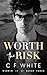 Worth the Risk (Worth It #3) by C.F. White