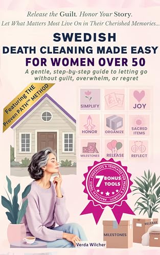 Swedish Death Cleaning Made Easy for Women Over 50: A gentle, step-by-step guide to letting go without guilt, overwhelm, or regret (Kindle Edition)