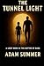 The Tunnel Light by Adam Summer