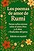 Los poemas de amor de Rumi: Versos sufíes eternos sobre el amor, la espiritualidad y el alma — Poesía clásica persa traducida al español