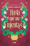Hasta que me mientas by Adrián Abramo Penilla
