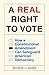 A Real Right to Vote: How a...