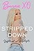 Stripped Down: Unfiltered and Unapologetic