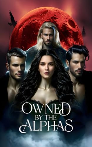 Owned By The Alphas (Kindle Edition)