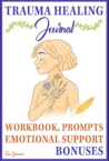 Trauma Healing Journal by Ravi Yaranian Trauma Healing Journal by Ravi Yaranian