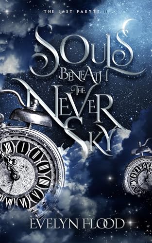 Souls Beneath the Never Sky (The Last Faeyte, #2)