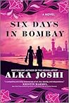 Six Days in Bombay by Alka Joshi