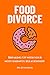 Food Divorce by Kevin Reese