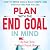 Plan with the End Goal in M...