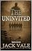 The Uninvited: The mystery that followed me from the edge of the unknown: A Haunting and Supernatural Literary Mystery Based on True Events