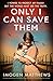 Only I Can Save Them by Imogen Matthews