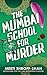The Mumbai School for Murde...