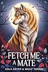 Fetch Me A Mate (Shifter Mates of Hollow Oak #1) Fetch Me A Mate (Shifter Mates of Hollow Oak #1)