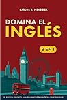 Domina el inglés: [8 in 1] El sistema completo para conquistar el inglés sin frustraciones (Spanish Edition)