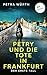 Petry und die Tote in Frankfurt: Kriminalroman – Der erste Fall | Eine Privatdetektivin auf den Spuren eines Killers (Pia Petry ermittelt 1) (German Edition)