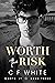 Worth the Risk by C.F. White