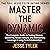 Master the Dynamic: The Complete Guide to Texting Women, Mastering Female Nature, and Maintaining Leverage in Long-Term Relationships