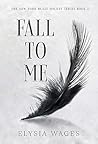 Fall To Me: The N...
