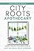 City Roots Apothecary by Maya Grace Wells
