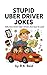 Stupid Uber Driver Jokes: A...