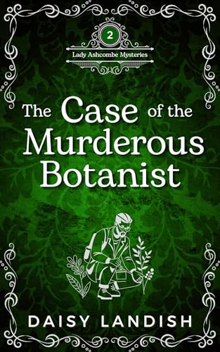The Case of the Murderous Botanist (Lady Theodora Ashcombe Mysteries #2)