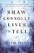 Shaw Connolly Lives to Tell...