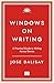 Windows on Writing by Jose Dalisay