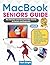 MACBOOK SENIORS GUIDE: The Full-Color and Stress-Free Mac Tutorial for Seniors and Beginners