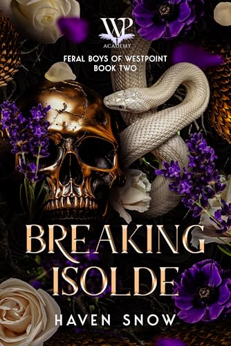 Breaking Isolde: Feral Boys of Westpoint: Book Two (Kindle Edition)