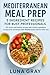 Mediterranean Meal Prep 5 I...