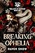 Breaking Ophelia (Feral Boy...