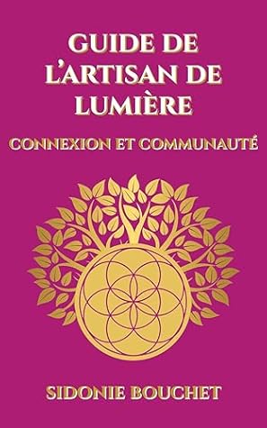 Guide de L'Artisan de Lumière: Connexion et Communauté (French Edition)