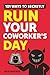 101 Ways To Secretly Ruin Your Coworker's Day by Jack Haynes